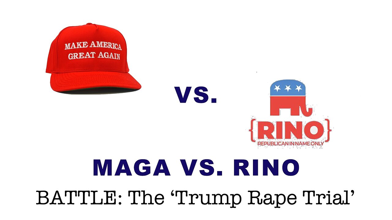 MAGA vs. RINO - Battle: The 'Trump Rape Trial'