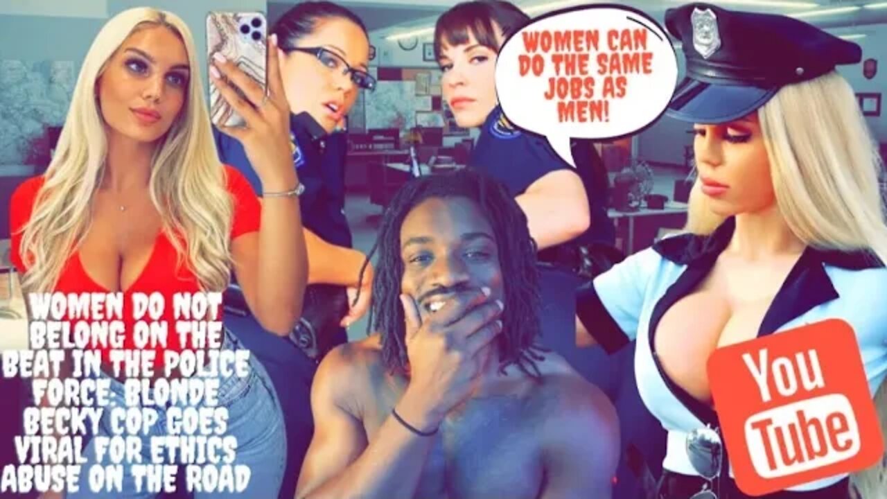 Women Don't Belong on The Beat in The Police Force: Blonde Becky Goes Viral For Ethics Abuse