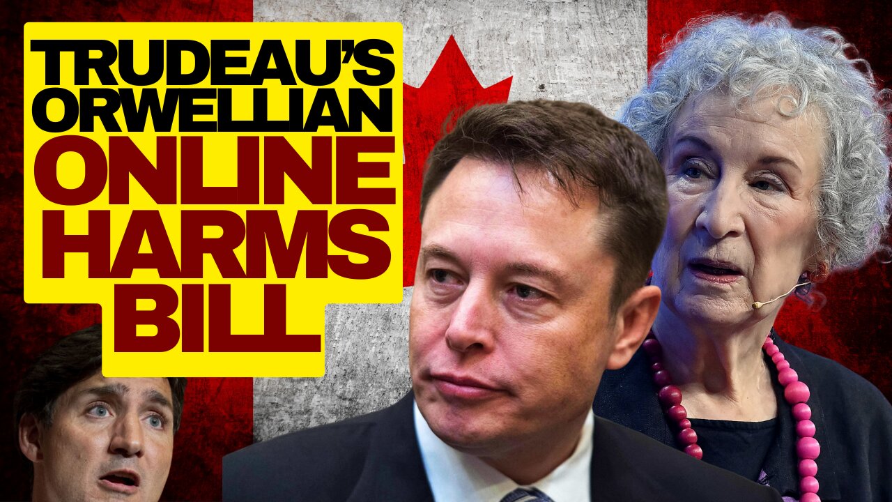 ORWELLIAN Trudeau Online Harms Bill Slammed By Atwood And Elon