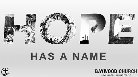 Baywood Church w/ Pastor Michael Stewart Sermon: Hope has a Name