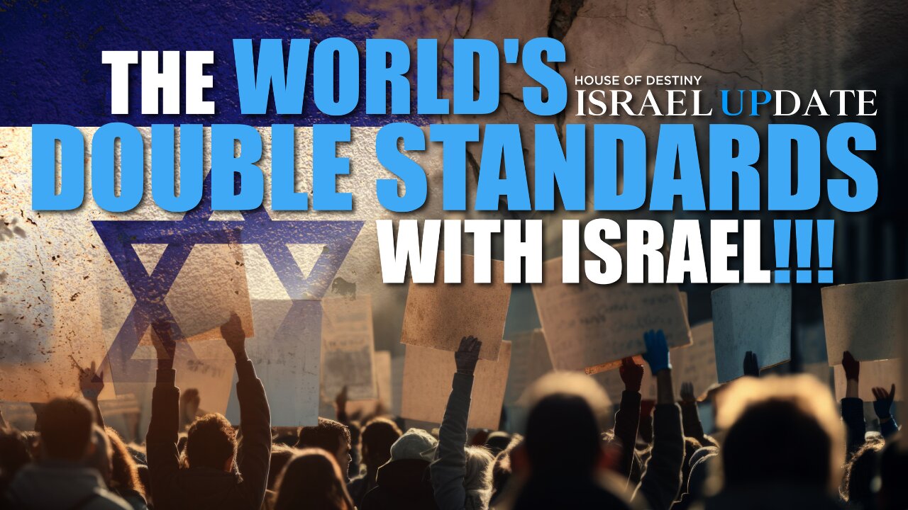 The World's Double Standards With Israel | Israel Update | House Of Destiny Network