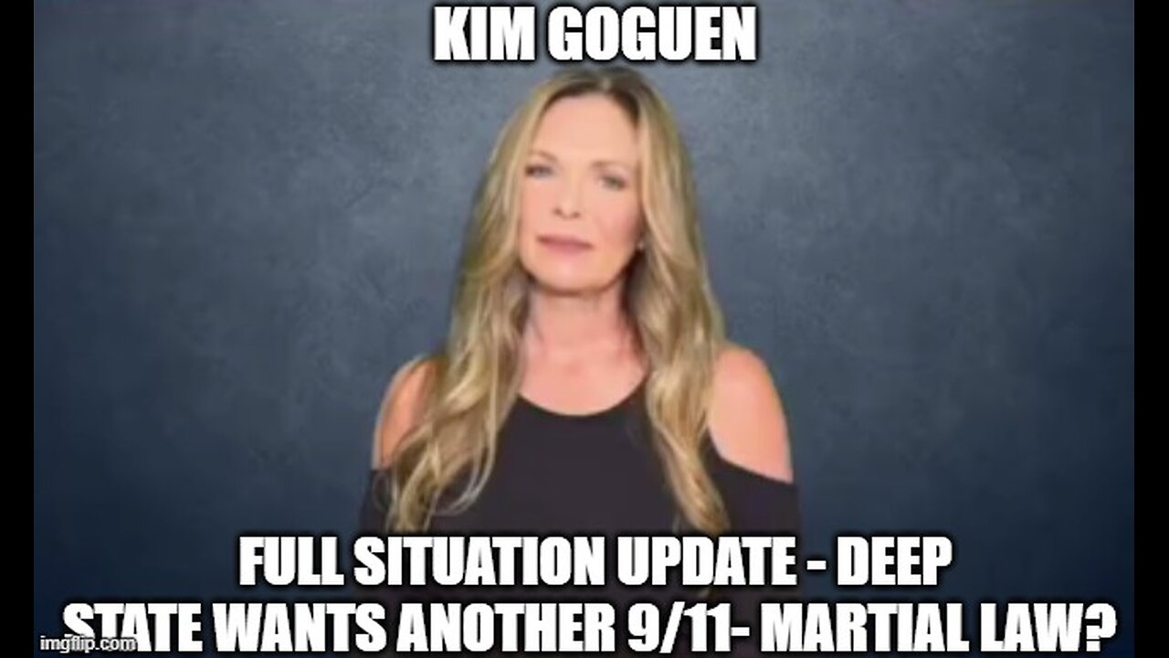 Kim Goguen: Full Situation Update 9/14/24 - Deep State Wants Another 9/11- Martial Law?