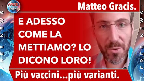 Matteo Gracis: adesso come la mettiamo? Più vaccini, più varianti.