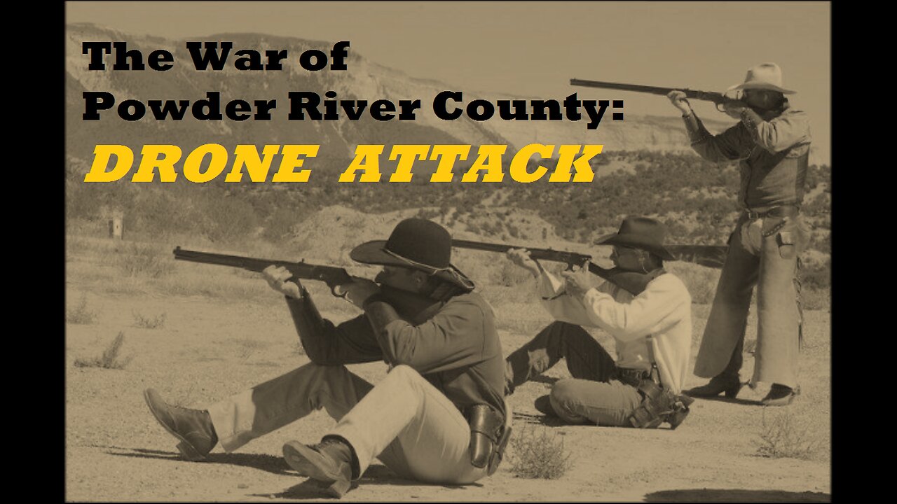 War of Powder River County - The Assault Begins: Drone Attack - Proof Of Concept Text