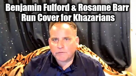 Benjamin Fulford & Rosanne Barr Run Cover for Khazarians!