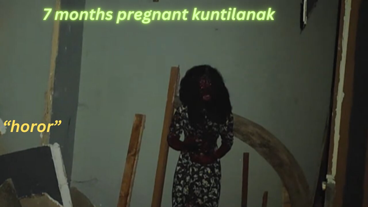 7 months pregnant kuntilanak