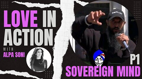 SovereignMind on The Love In Action Podcast - P1: What is True Sovereignty? Q & Trump, The Constitution; Where are we now?