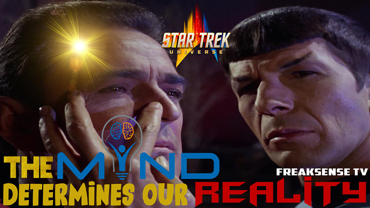 Decoding Star Trek #3 ~ The Mind Determines our Reality...