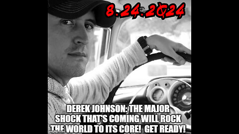 Derek Johnson: The Major Shock That's Coming Will Rock the World to Its Core! Get Ready!