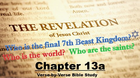 The Revelation of Jesus Christ - Chapter 13a