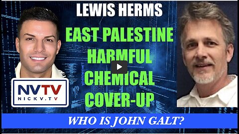 NVTV W/ Lewis Herms Discusses East Palestine Harmful Chemical Cover-Up. THX John Galt SGANON