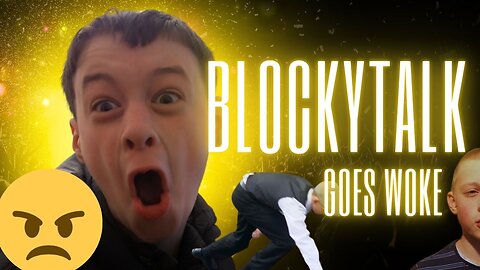 Blockytalk Goes WOKE!