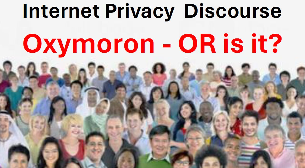 Internet Privacy Discussion - Who needs it?