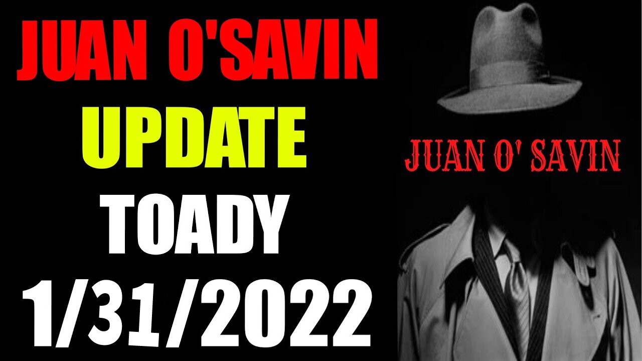 JUAN O SAVIN : BIG NEWS UPDATE TODAY JANUARY 31, 2022 MICHAEL FLYNN - THE AMERICAN FIGHT FOR FREEDOM