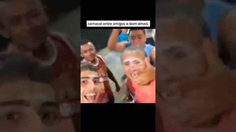 CARNAVAL ENTRE AMIGOS E BOM DEMAIS ( MEME ) #SHORTS