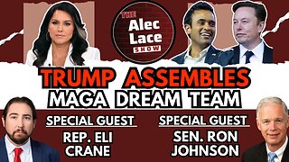 Guests: Senator Ron Johnson & Rep. Eli Crane | Trump Assembles MAGA Dream Team | The Alec Lace Show