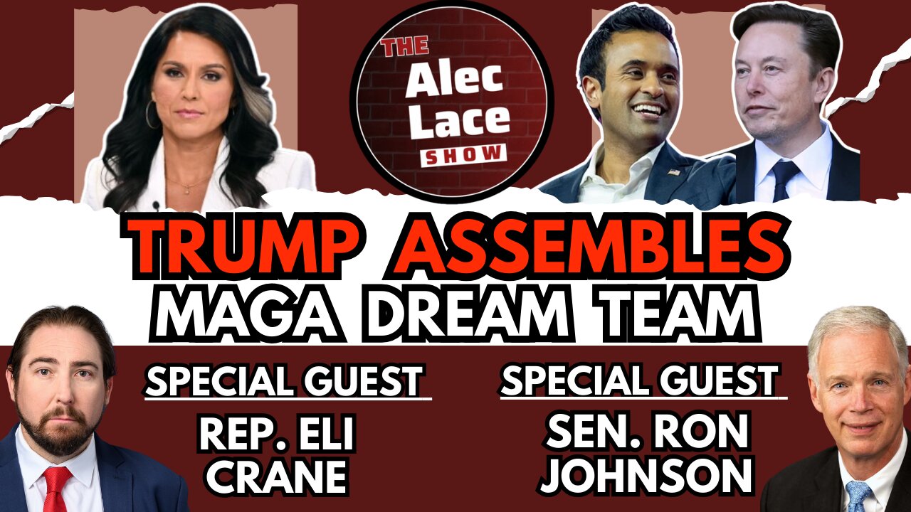 Guests: Senator Ron Johnson & Rep. Eli Crane | Trump Assembles MAGA Dream Team | The Alec Lace Show