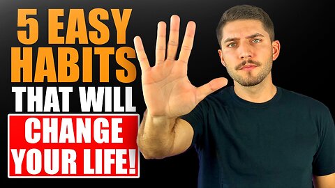 5 Easy Habits That Will TRULY Change Your Life! (5 Step Plan)