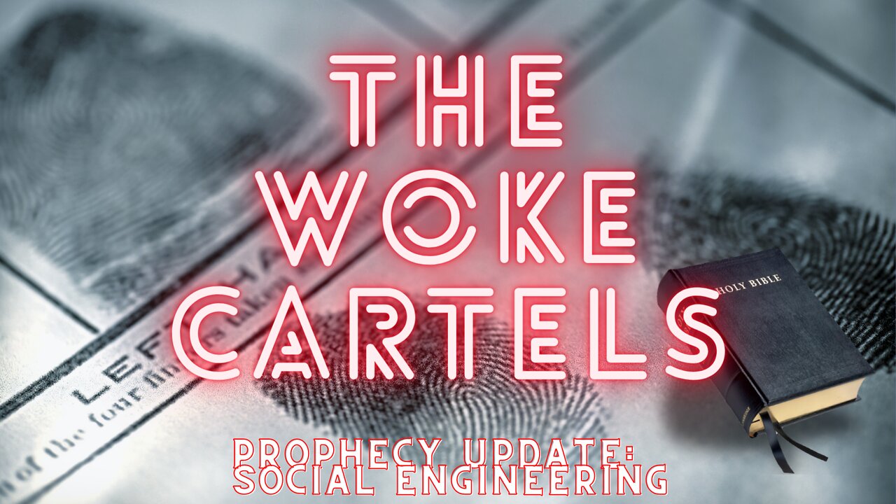 Prophecy Update: The Woke Cartels