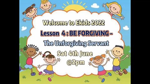 2022 Ekids Lesson 4: Be Forgiving - The Unforgiving Servant