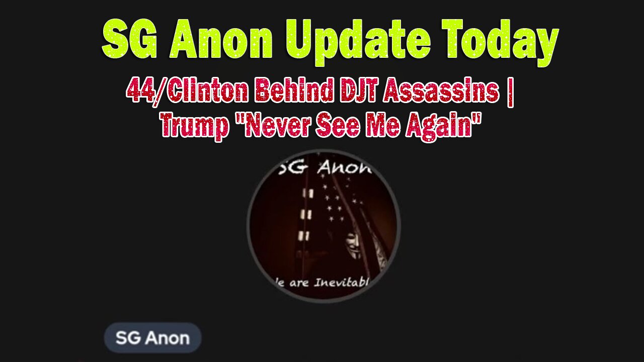 SG Anon Update Today 9.24.24: 44/Clinton Behind DJT Assassins | Trump "Never See Me Again"