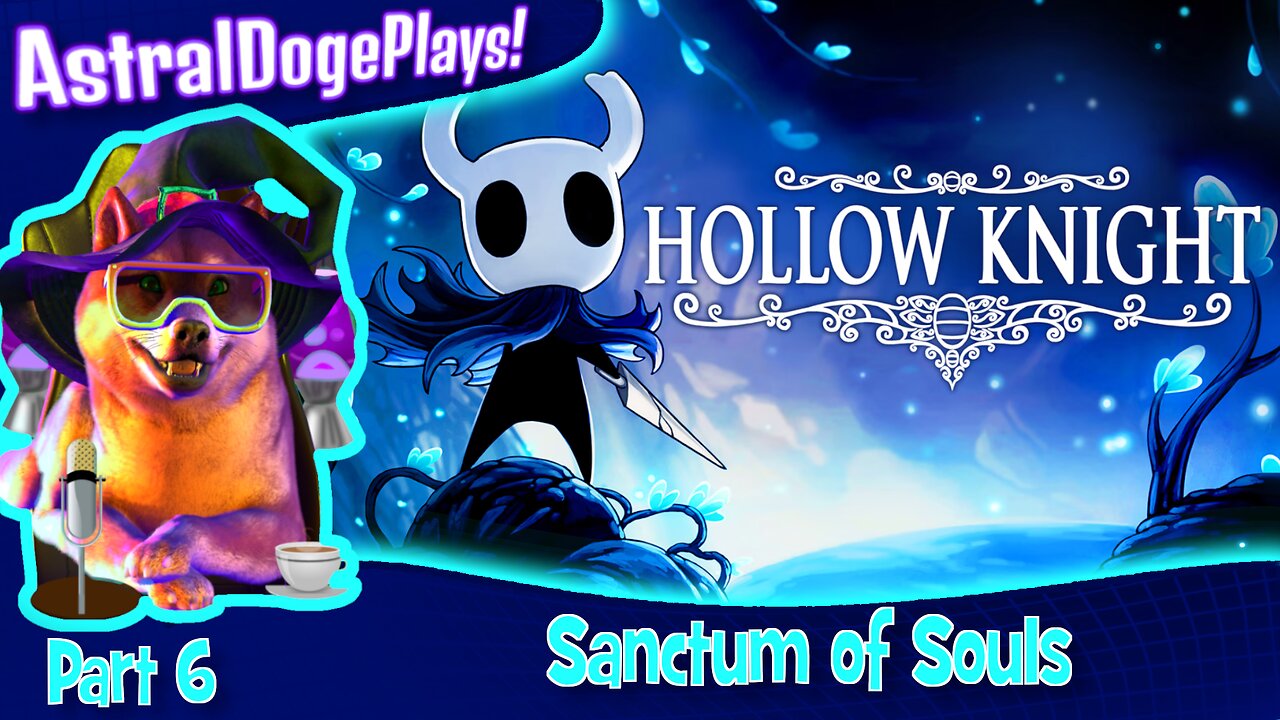 Hollow Knight ~ Part 6: Sanctum of Souls