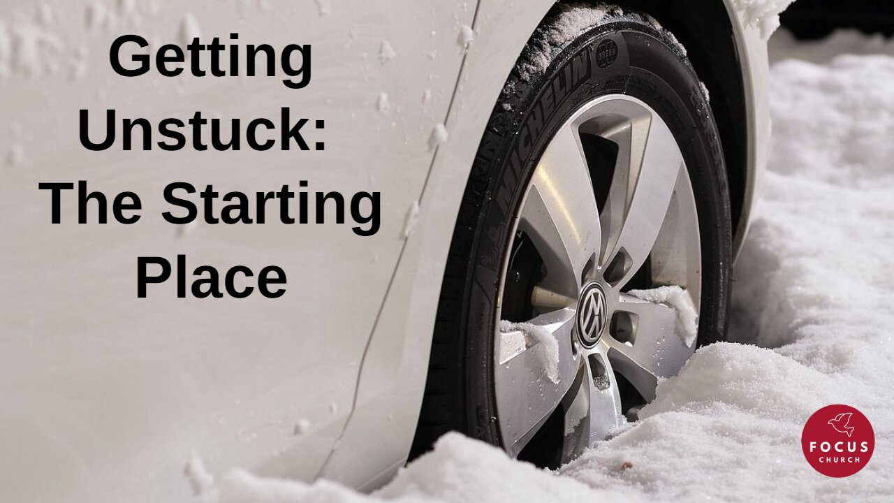 Getting Unstuck - It Starts Here!