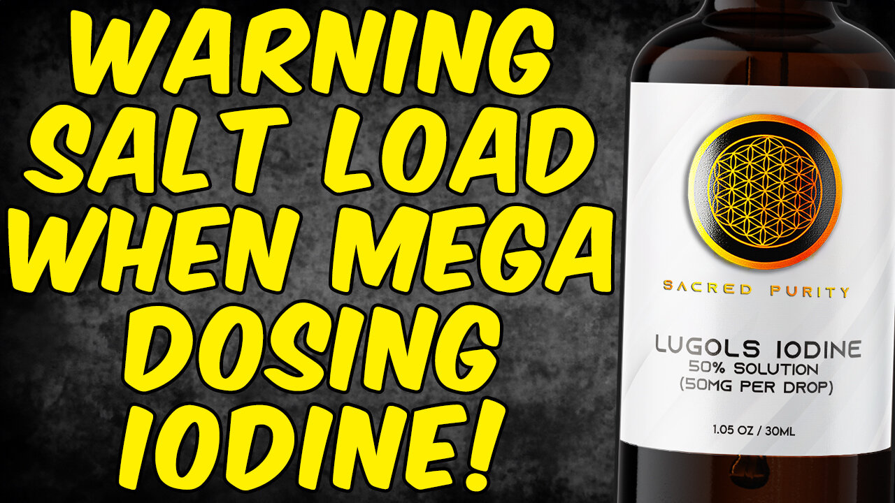 WARNING YOU NEED THE SALT LOADING PROTOCOL WHEN MEGA DOSING IODINE!