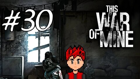 This War Of Mine #30 - Thank You, Anna's Brother