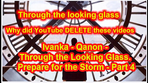 Ivanka - Qanon - Through the Looking Glass. Prepare for the Storm - Part 4