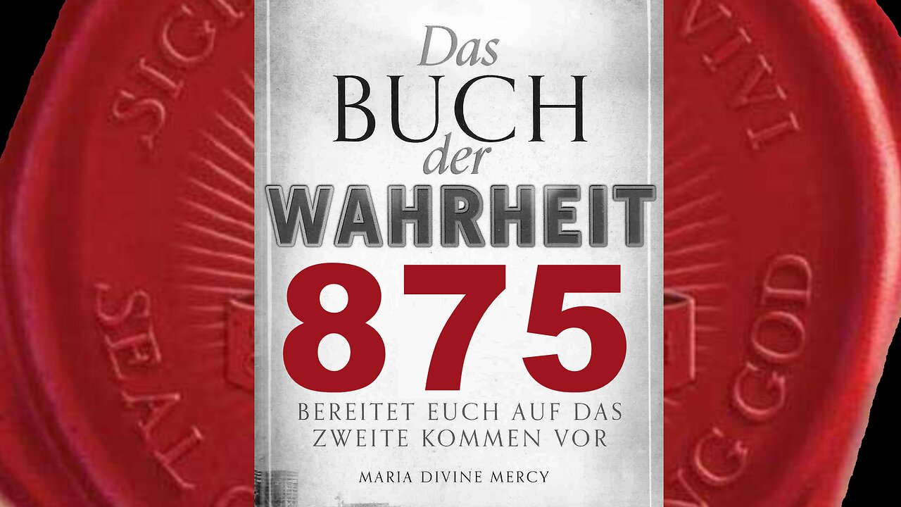 Seele kann nicht heil werden, solange sie nicht die Größe Gottes erkennt(Buch der Wahrheit Nr 875)