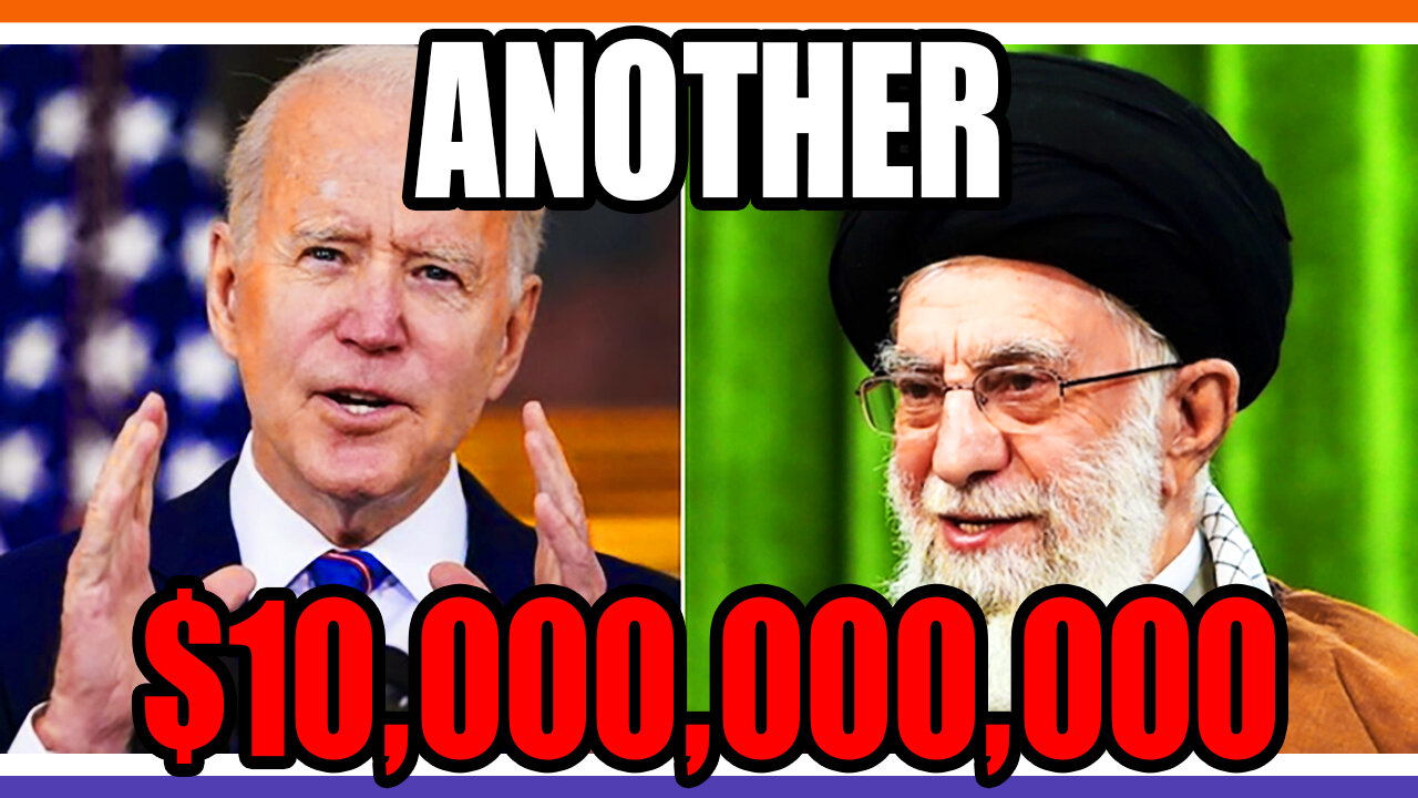 Biden Gives Iran Another $10,000,000,000