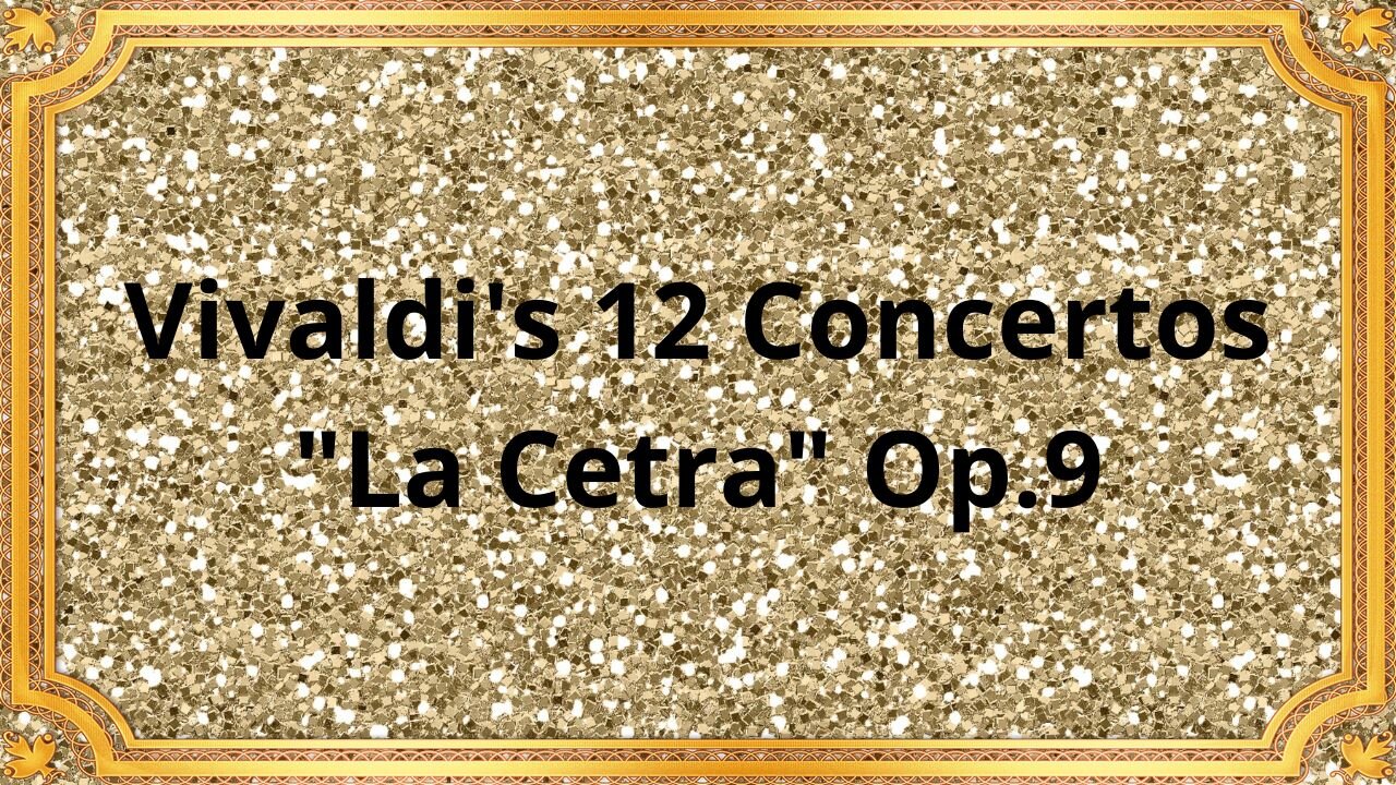 Vivaldi's 12 Concertos "La Cetra" Op.9: