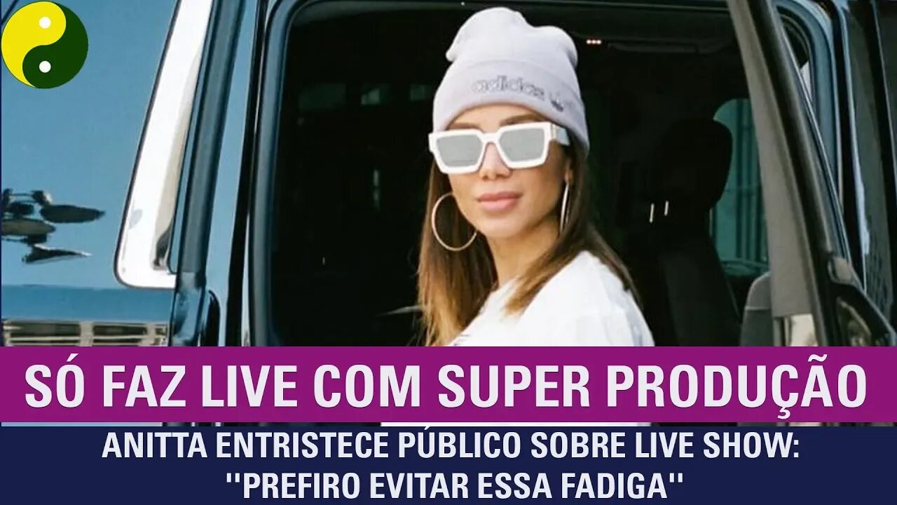 Anitta entristece público sobre live show: 'Prefiro evitar essa fadiga''