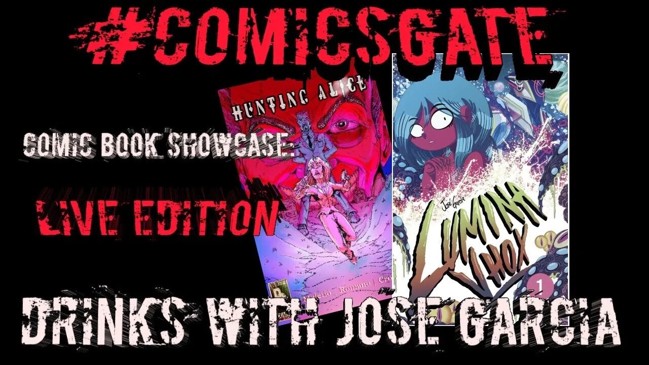 #Comicsgate Comic Book Showcase: Live Ep 24...Drinks w/ Jose Garcia of Lumina Vhox