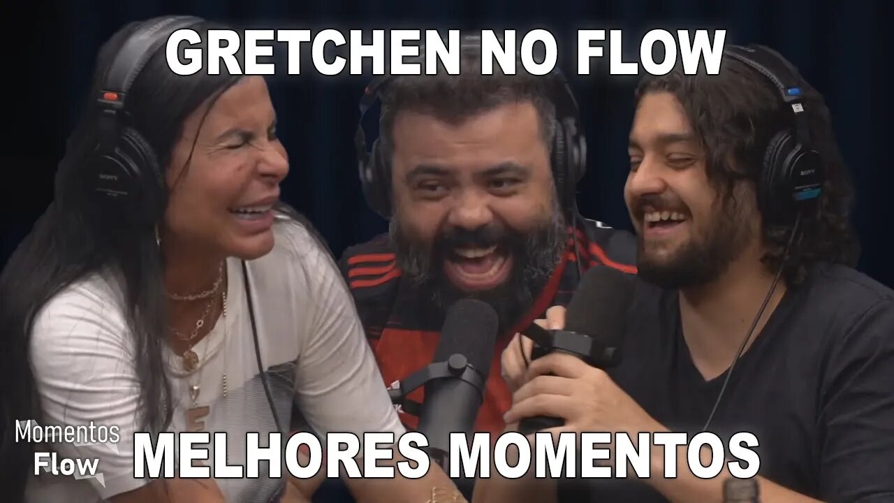 GRETCHEN NO FLOW - MELHORES MOMENTOS | MOMENTOS FLOW