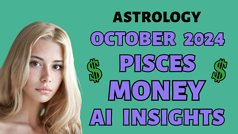 AI Predicts Pisces' Financial Tides: October 2024 Money Forecast