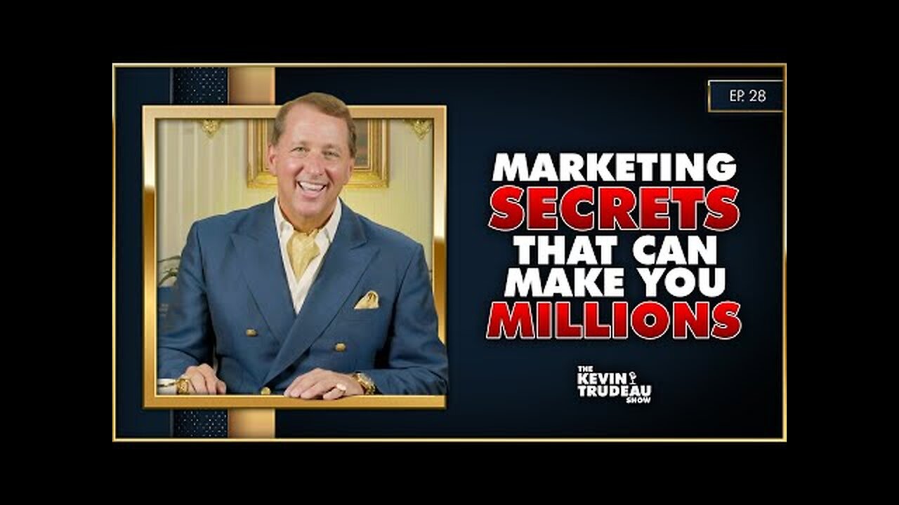 Marketing Secrets That Will Make You Millions! | The Kevin Trudeau Show