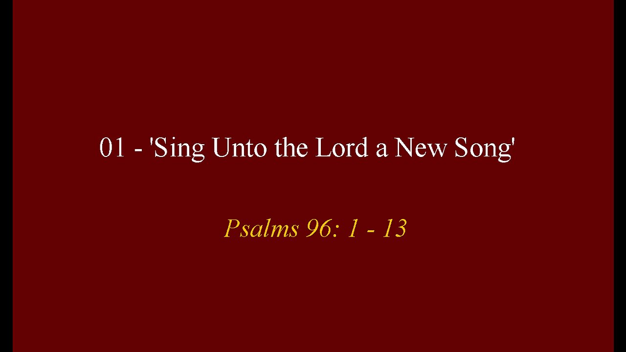 01 - 'Sing Unto the Lord a New Song'