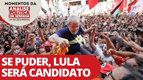 Se puder, Lula será candidato - Momentos da Análise Política da Semana