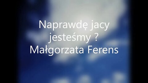 Naprawdę jacy jesteśmy ? - Małgorzata Ferens
