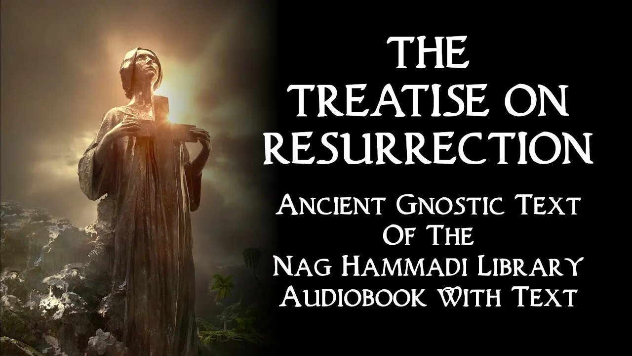 The Treatise On Resurrection - Gnostic Text of the Nag Hammadi audio book with text