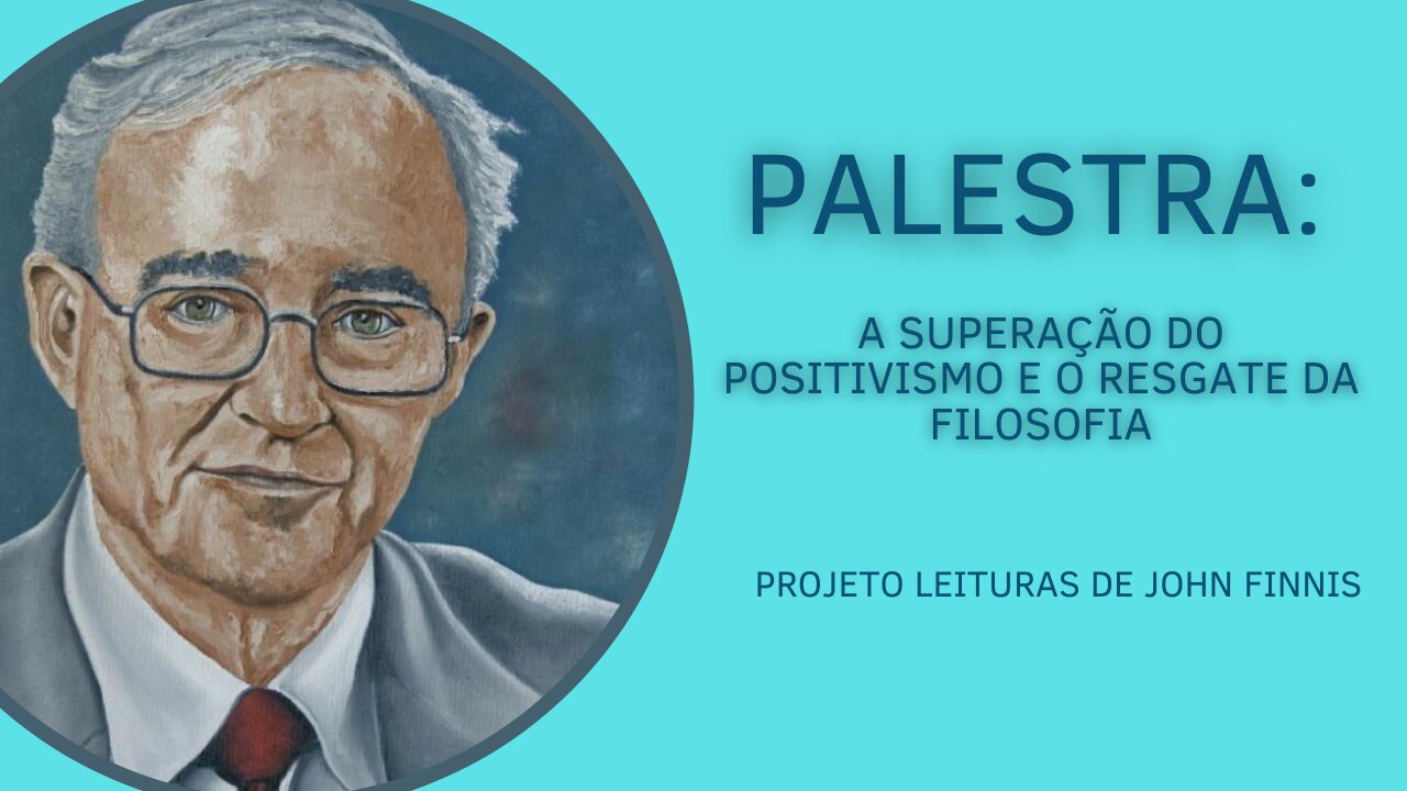 Palestra: "Finnis, a superação do positivismo e o resgate da filosofia prática."