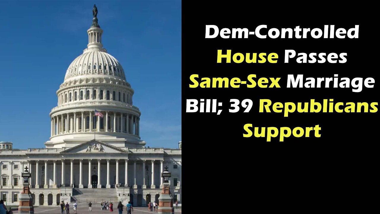 Dem Controlled House Passes Same Sex Marriage Bill; 39 Republicans Support