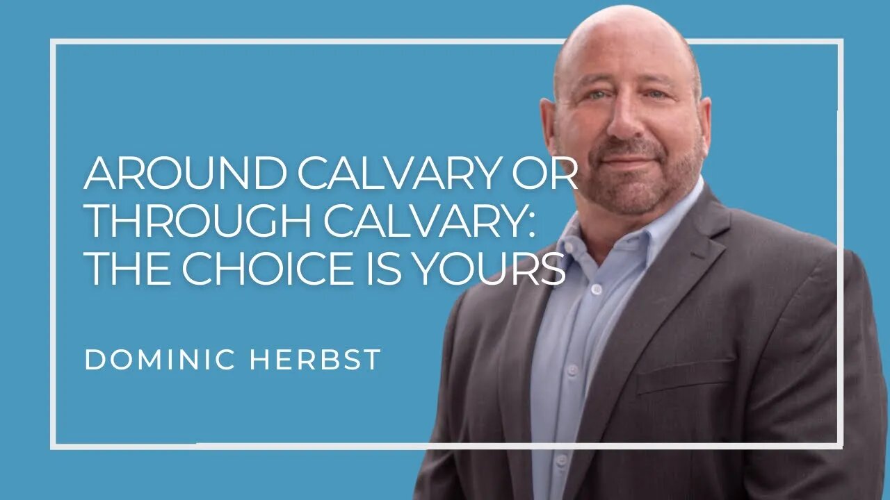 Around Calvary or Through Calvary The Choice is Yours