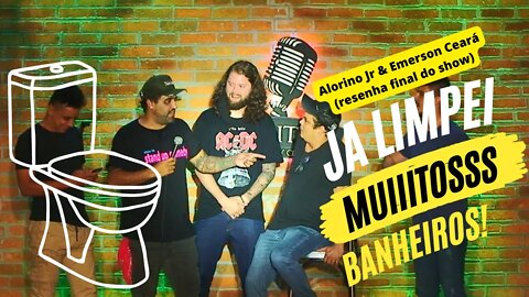 Emerson Ceará e Alorino Jr - Eu ja limpei muito banheiro, Mas os mais porcos eram os....