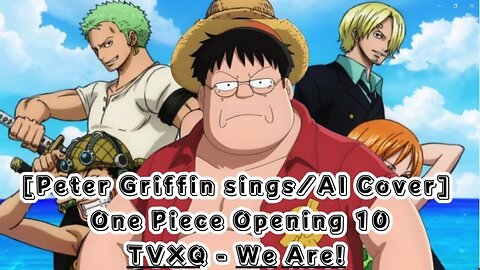 [Peter Griffin sings/AI Cover] One Piece Opening 10 Hiroshi Kitadani/TVXQ - We Are!