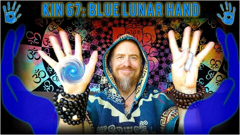 KIN 67: BLUE LUNAR HAND (3 MANIK) 24 JULY 2022 | Mayan Tzolkin Calendar