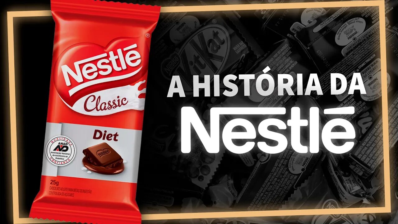 A HISTÓRIA DA NESTLÉ - A MAIOR EMPRESA DE ALIMENTOS DO MUNDO!