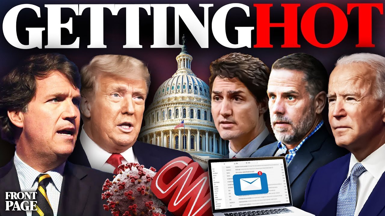 Biden family & lab leak hearings START tmr; Tucker shows SHOCKING footage; Did Trudeau get bribes?